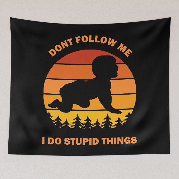 Item preview, Don't Follow Me I Do Stupid Things Dont New Baby Kid Maternity Paternity Wedding Vintage Retro Gift designed and sold by Best Arts.