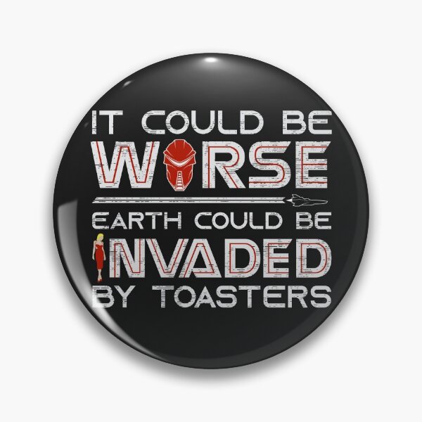 Item preview, It Could Be Worse Earth Could be Invaded by Toasters designed and sold by Deep Space Dives.