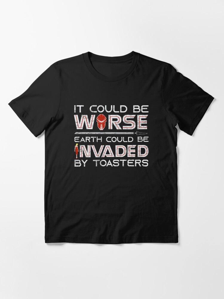 Thumbnail 3 of 7, Essential T-Shirt, It Could Be Worse Earth Could be Invaded by Toasters designed and sold by futuristicvlad.