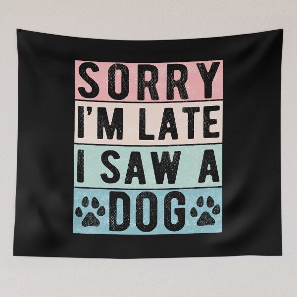 Item preview, Vintage Lo siento, soy tarde, vi un perro Regalo lindo Amante de los perros designed and sold by AnimaLovers.