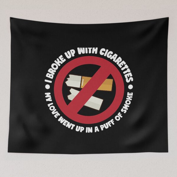 Item preview, I Broke Up With Cigarettes My Love Went Up In A Puff Of Smoke  designed and sold by thingsandthings.