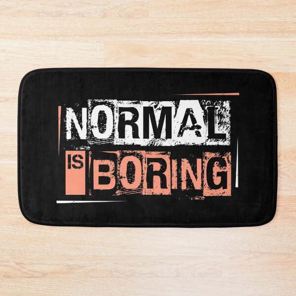 Item preview, Normal Is Boring  designed and sold by tizzime.