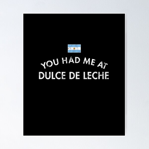 Item preview, You Had Me At Dulce De Leche Latin America Carmel Milk Sugar Cake Dessert designed and sold by twHistory.