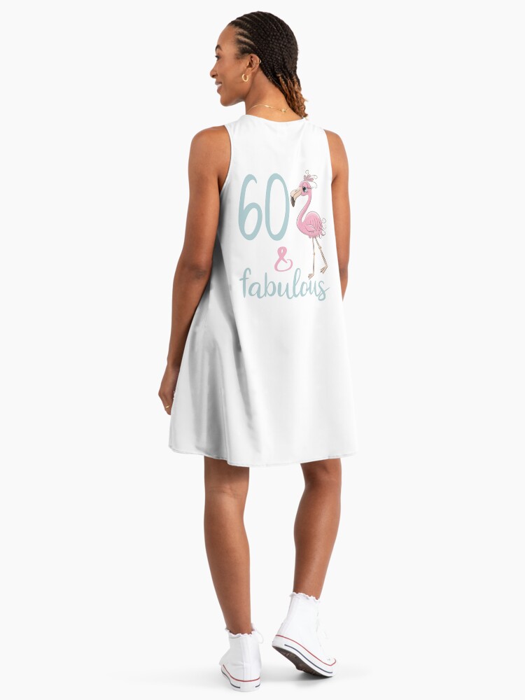 Womens 60th Birthday Party Gift For 60 Years Old Fabulous Flamingo Sixty Bday Outfit For Mom 60 Years Old A-Line Dress Womens 60th Birthday Party Gift For 60 Years Old Fabulous Flamingo Sixty Bday Outfit For Mom 60 Years Old A-Line Dress