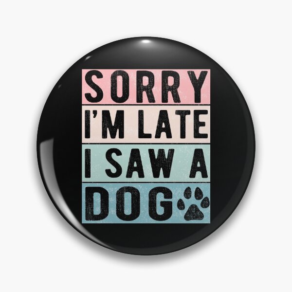 Item preview, Vintage Sorry Im Late I Saw A Dog Cute Gift Dog lover  designed and sold by AnimaLovers.
