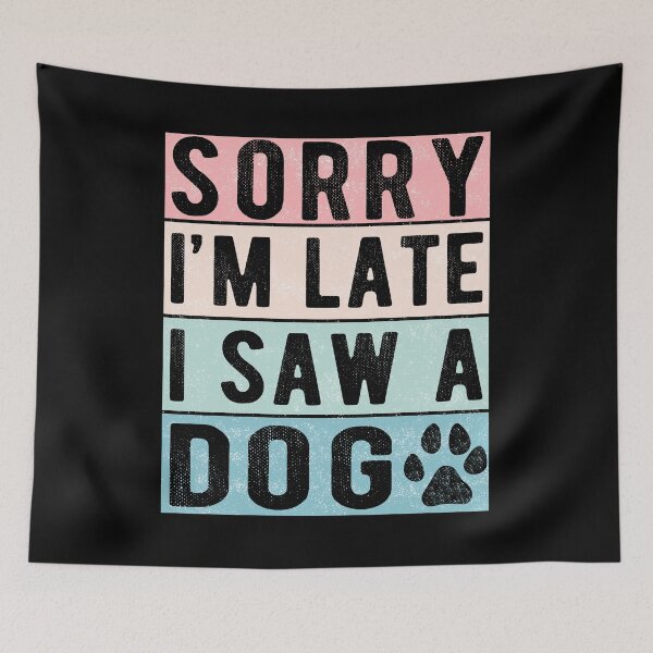 Item preview, Vintage Lo siento, soy tarde, vi un perro Regalo lindo Amante de los perros designed and sold by AnimaLovers.