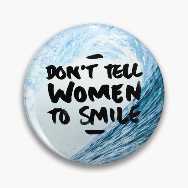 Item preview, DON'T TELL WOMEN TO SMILE designed and sold by Skyler Orion X.