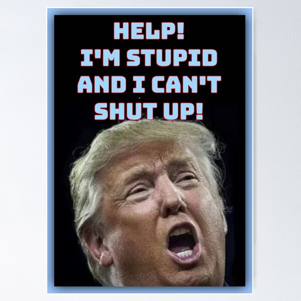 Trump is Stupid" Poster for Sale by rcmarble | Redbubble