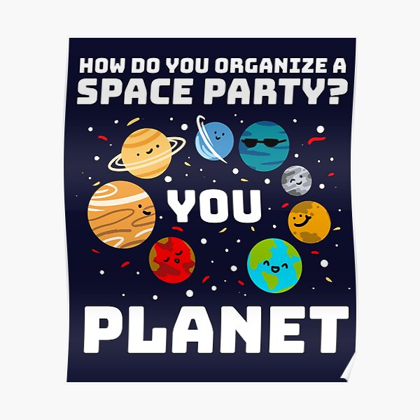 How Do You Organize A Space Party Posters Redbubble