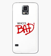 Who's bad? Case/Skin for Samsung Galaxy