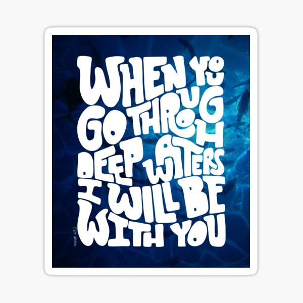 Through deep waters God is with you Sticker