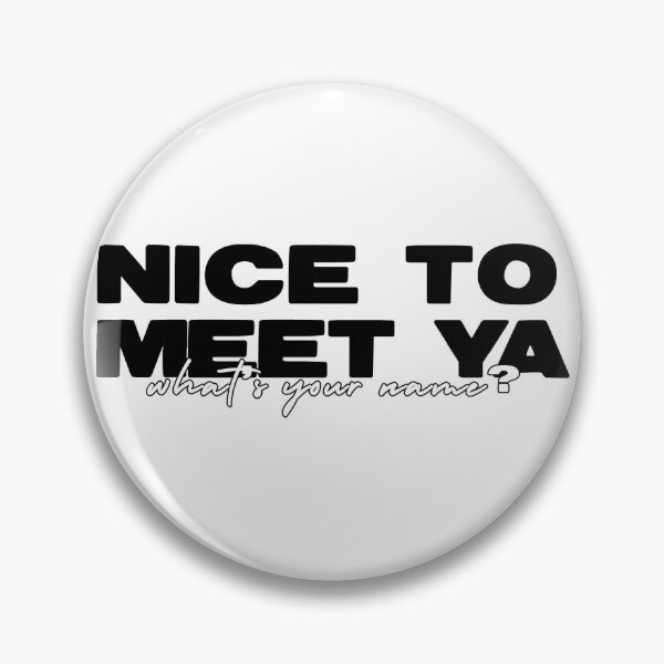 Item preview, Nice To Meet Ya What's Your Name? designed and sold by halfaheart.