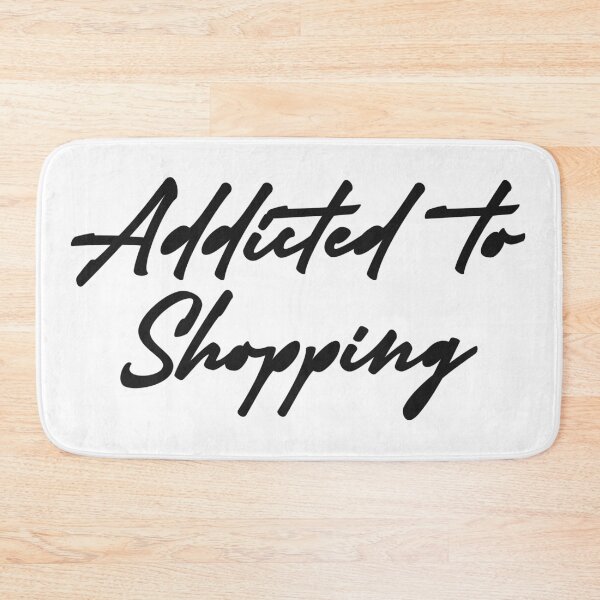 Item preview, Shopping addict designed and sold by RicardoPeragua.