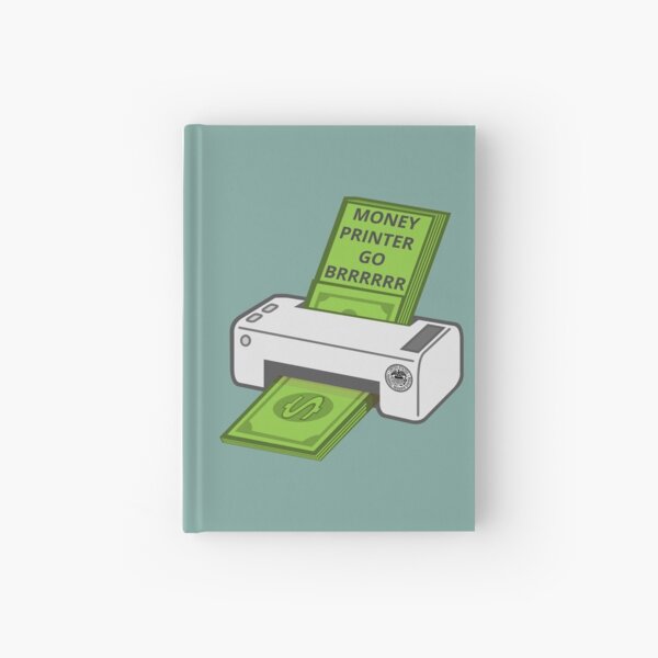 Money Printer Go Brrrrrr Hardcover Journal