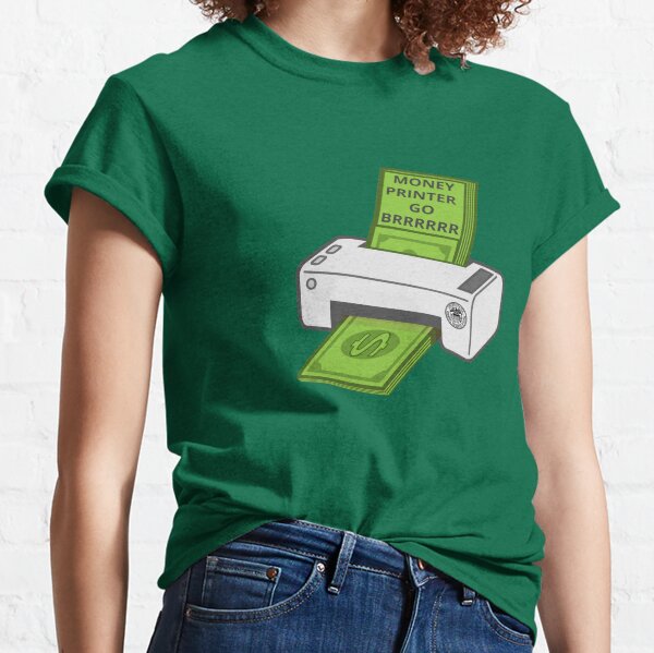 Money Printer Go Brrrrrr Classic T-Shirt