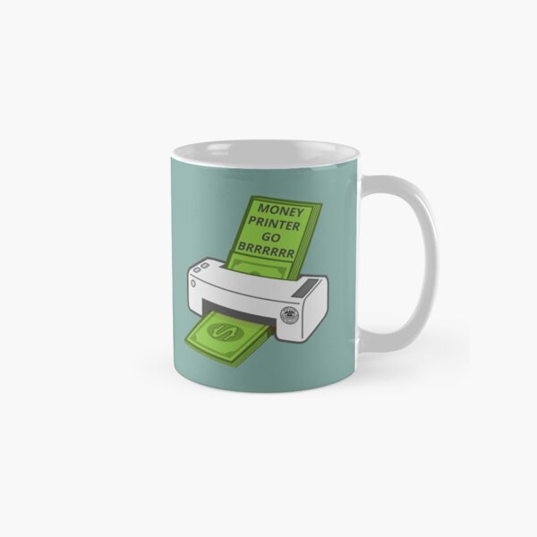 Money Printer Go Brrrrrr Classic Mug
