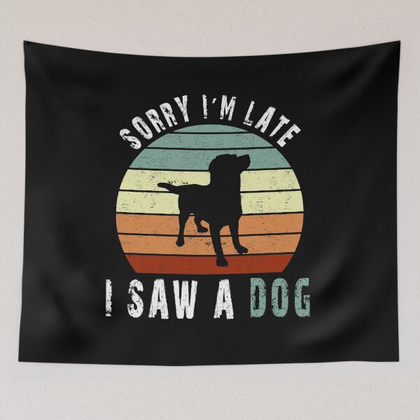 Item preview, Retro Vintage Lo siento, llego tarde Vi un perro Regalo lindo Amante del perro designed and sold by AnimaLovers.