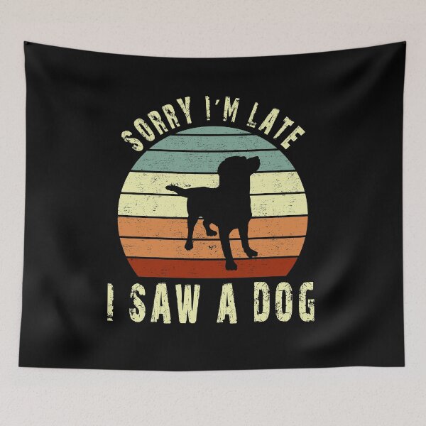 Item preview, Retro Vintage Lo siento, llego tarde Vi un perro Regalo lindo Amante del perro designed and sold by AnimaLovers.