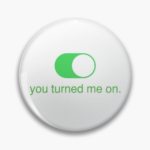 Item preview, You Turned Me On iOS 12 Button designed and sold by Darien Mitchell.