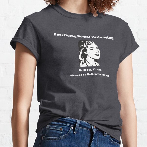 Zurück aus Karen Flatten The Curve Classic T-Shirt