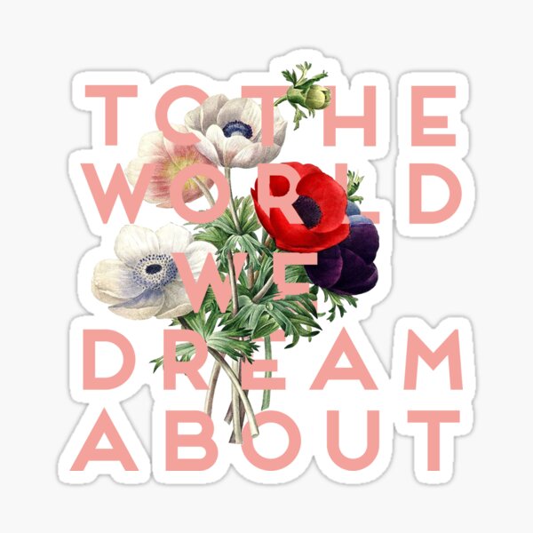 Item preview, To the World We Dream About designed and sold by Bailey Gagnon.