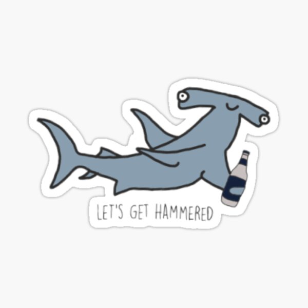 Let's Get Hammered Hammerhead Shark Sticker