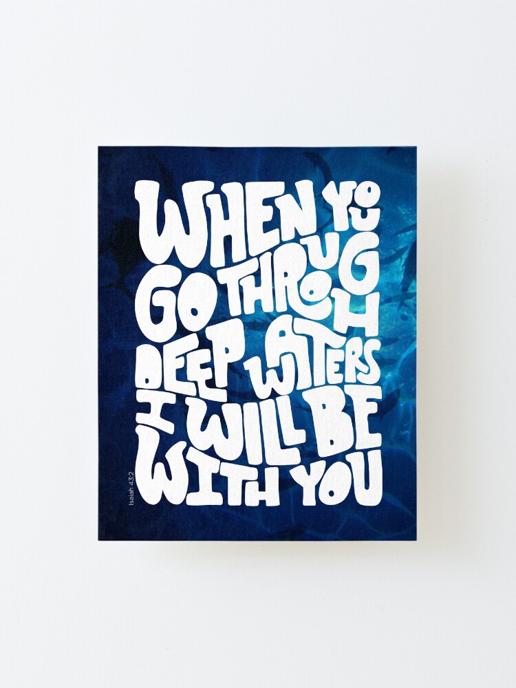 Alternate view of Through deep waters God is with you Mounted Print