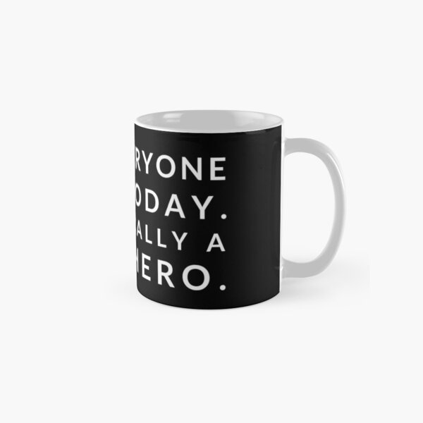 Kept everyone alive today. I'm basically a superhero. Classic Mug