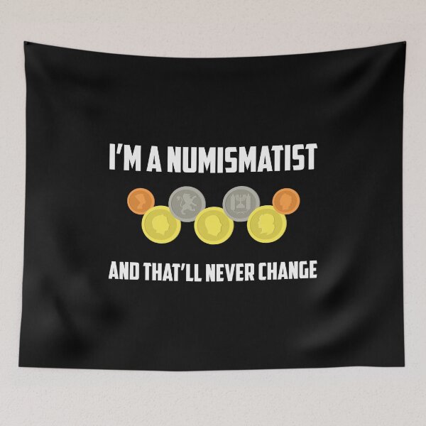 Item preview, Im A Numismatist And That Will Never Change Coin Collector graphic designed and sold by jakehughes2015.