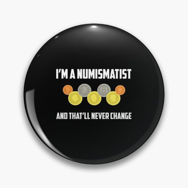 Item preview, Im A Numismatist And That Will Never Change Coin Collector graphic designed and sold by jakehughes2015.