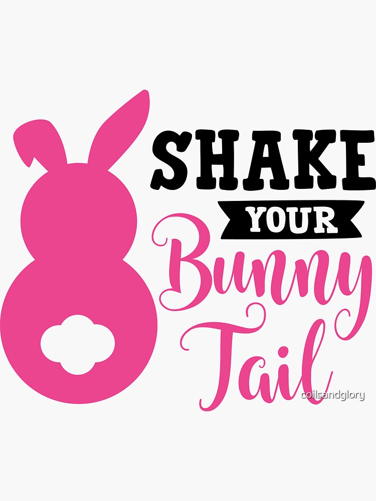 Shake Your Bunny Tail Easter Bunny Shirt Sticker By Coilsandglory Redbubble 6181