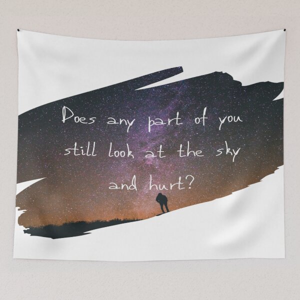 Item preview, Does any part of you still look at the sky and hurt? designed and sold by Fifth-Marauder.