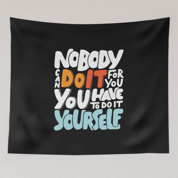 Item preview, Nobody Can Do It For You, You Have To Do It Yourself designed and sold by 66Design.