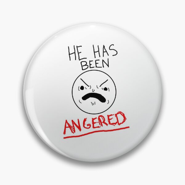 Item preview, He Has Been ANGERED designed and sold by DripDealer.