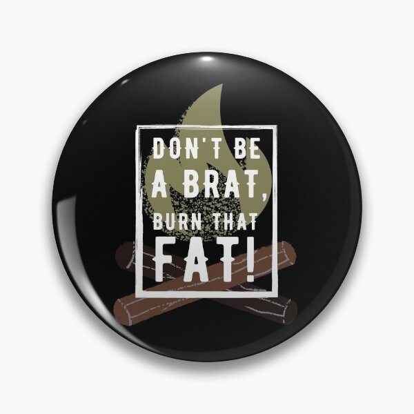 Item preview, Don't be a brat! Burn that fat! designed and sold by InputVSOutput.