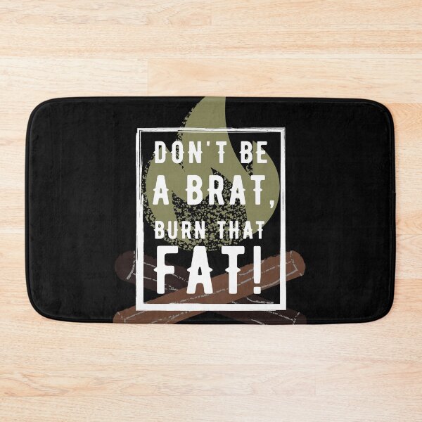Item preview, Don't be a brat! Burn that fat! designed and sold by InputVSOutput.