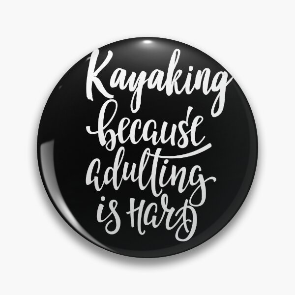 Item preview, Kayaking  Because Adulting Is Hard designed and sold by ProjectX23.