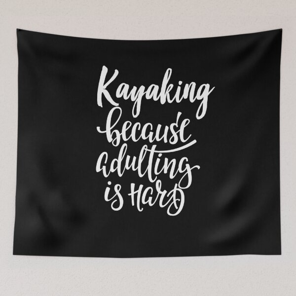 Item preview, Kayaking  Because Adulting Is Hard designed and sold by ProjectX23.
