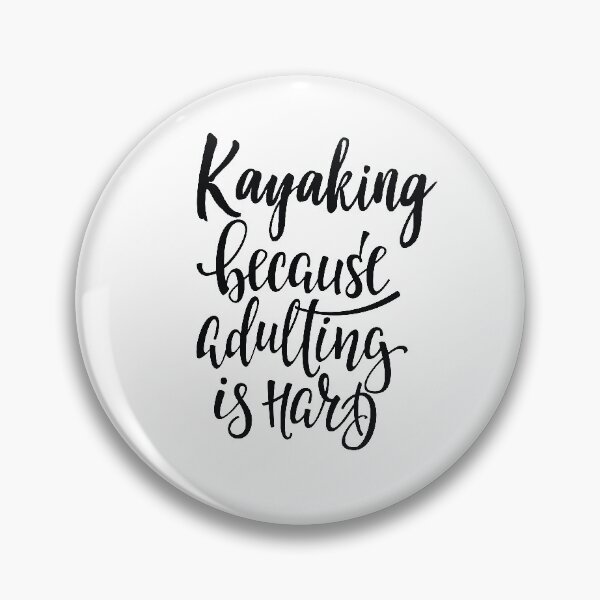 Item preview, Kayaking  Because Adulting Is Hard designed and sold by ProjectX23.