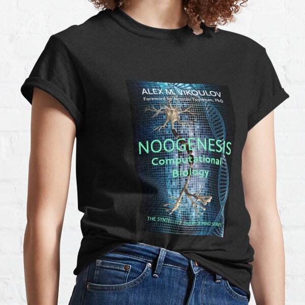 NOOGENESIS: Computational Biology by Alex M. Vikoulov Classic T-Shirt