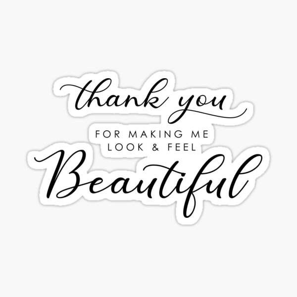 thank-you-for-making-me-look-and-feel-beautiful-sticker-for-sale-by