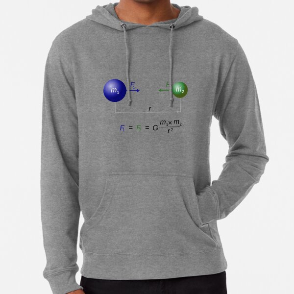 Every point mass attracts every single other point mass by a force acting along the line intersecting both points Lightweight Hoodie