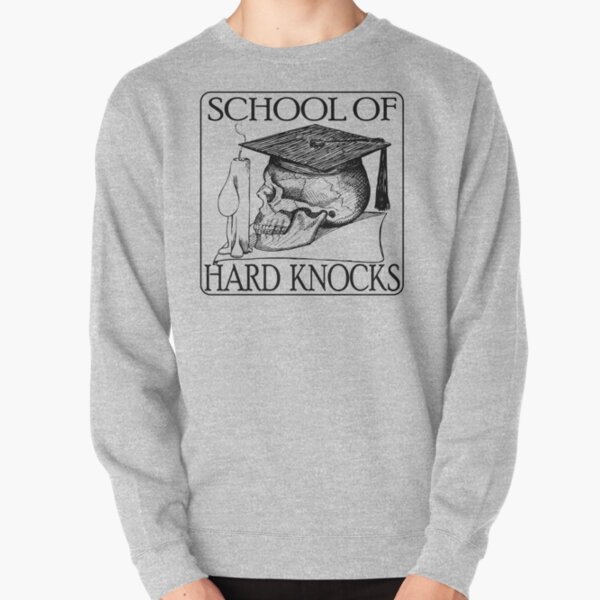 School Of Hard Knocks Sweatshirts Hoodies Redbubble