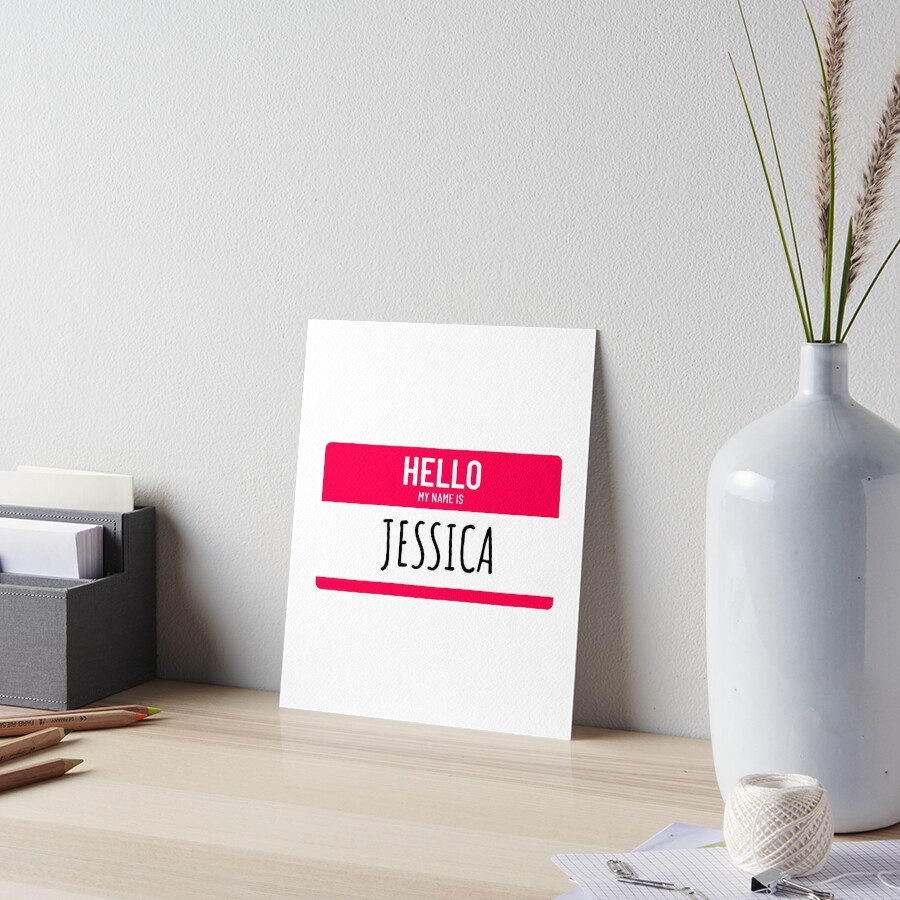 hello-my-name-is-jessica-art-board-print-for-sale-by-lordmafia