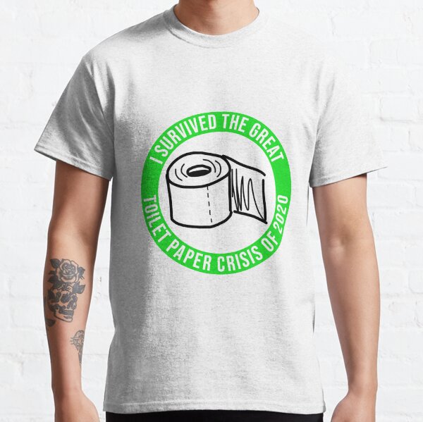 I Survived The Great Toilet Paper Crisis of 2020 GREEN Classic T-Shirt