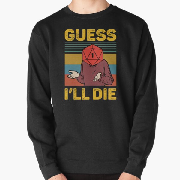 Guess I'll Die D20 Vintage Funny DnD Tabletop Pullover Sweatshirt