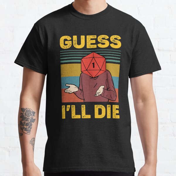Vintage Guess I'll Die Shirt Dungeons And Dragons T-Shirt Dice D&D D20 Gaming Shirt Funny Gift for Husband Gift for Men T220091401