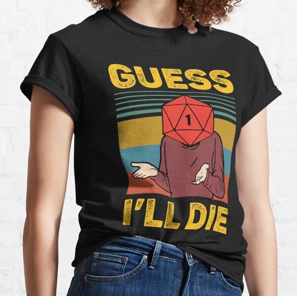 Guess I'll Die D20 Vintage Funny DnD Tabletop Classic T-Shirt