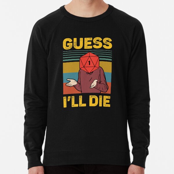 Guess I'll Die D20 Vintage Funny DnD Tabletop Lightweight Sweatshirt