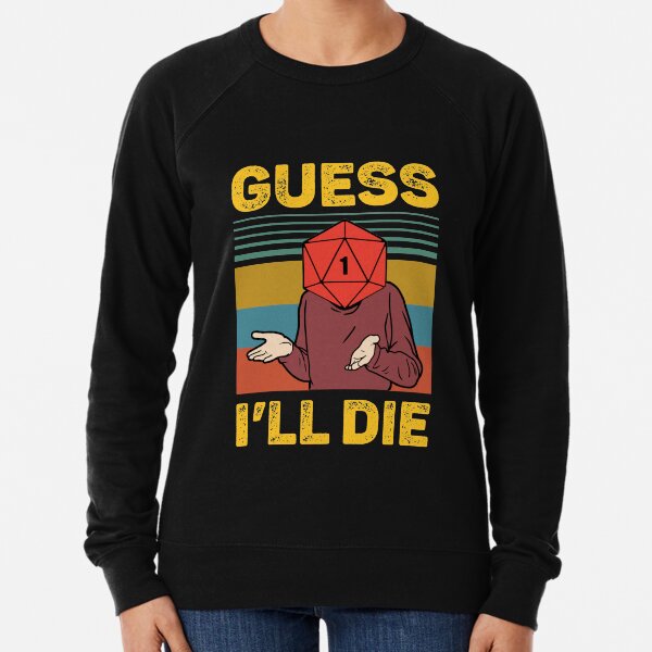 Guess I'll Die D20 Vintage Funny DnD Tabletop Lightweight Sweatshirt